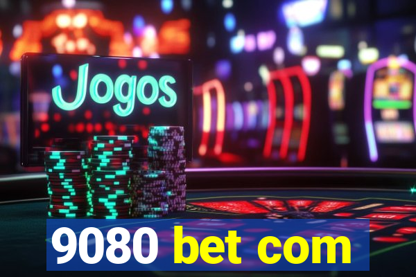 9080 bet com